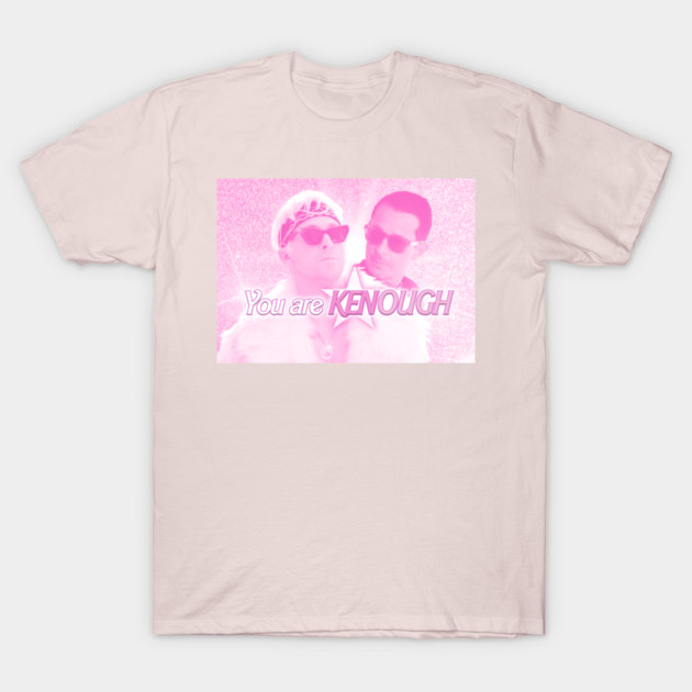 you are (KEN)OUGH T-Shirt by peternagy