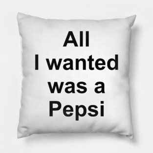 All I Wanted Was a Pepsi Pillow