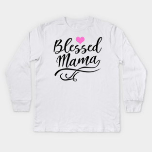 Blessed Mama Kids Long Sleeve T-Shirt