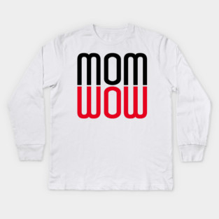 Mom Wow Kids Long Sleeve T-Shirt