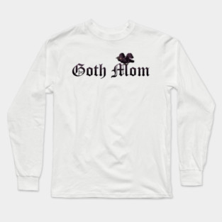 Goth Mom, mad raven Long Sleeve T-Shirt