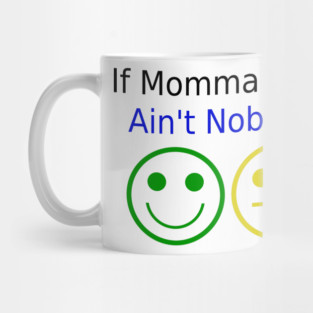 If Momma Ain't Happy Mug