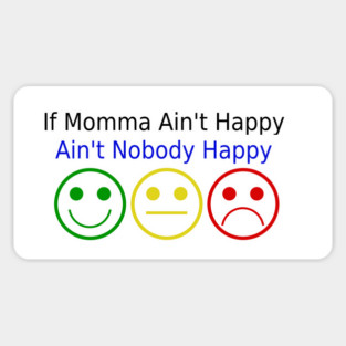 If Momma Ain't Happy Sticker
