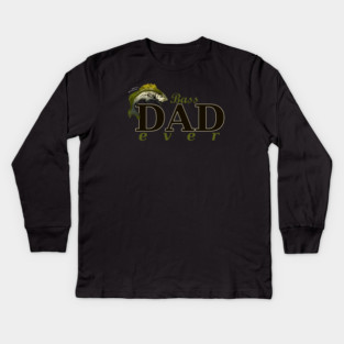 Bass Dad Ever Best Dad Pun Kids Long Sleeve T-Shirt