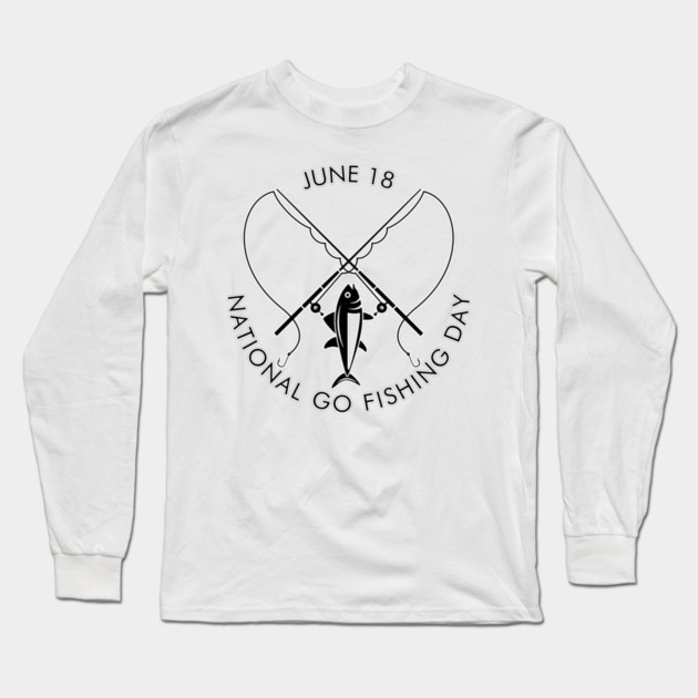 National Go Fishing Day Long Sleeve T-Shirt by HolidayBug