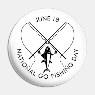 National Go Fishing Day Pin