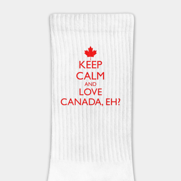 KEEP CALM AND LOVE CANADA, EH? by HolidayBug