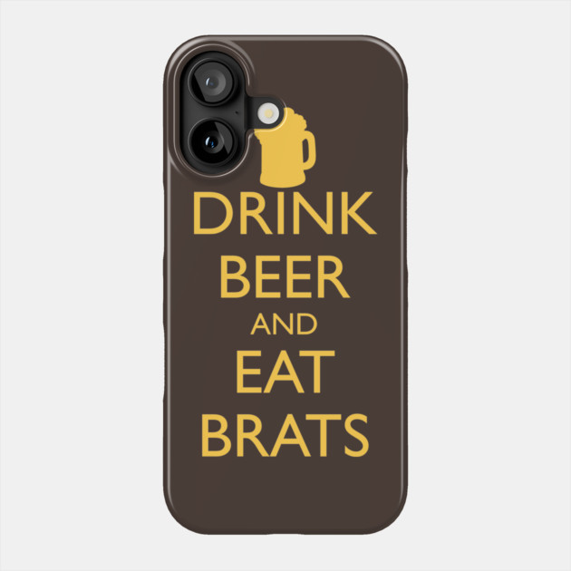 DRINK BEER AND EAT BRATS Phone Case by HolidayBug
