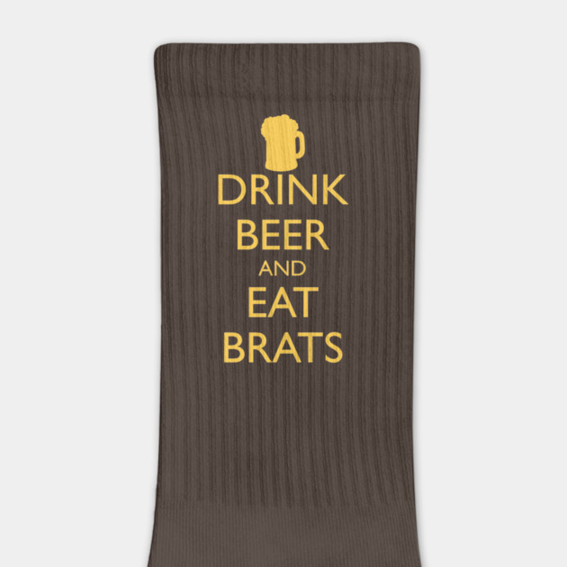 DRINK BEER AND EAT BRATS by HolidayBug