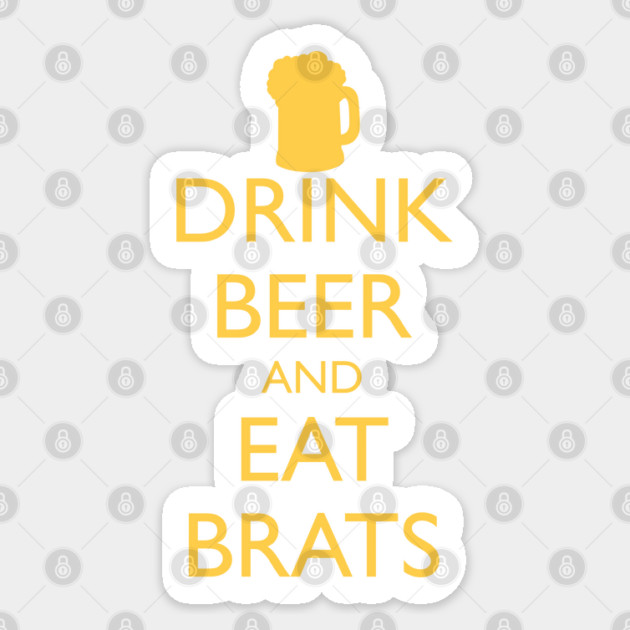 DRINK BEER AND EAT BRATS Sticker by HolidayBug
