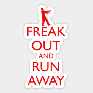 FREAK OUT AND RUN AWAY zombies Sticker