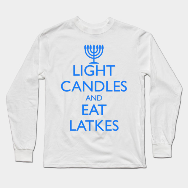 LIGHT CANDLES AND EAT LATKES, menorah Long Sleeve T-Shirt by HolidayBug