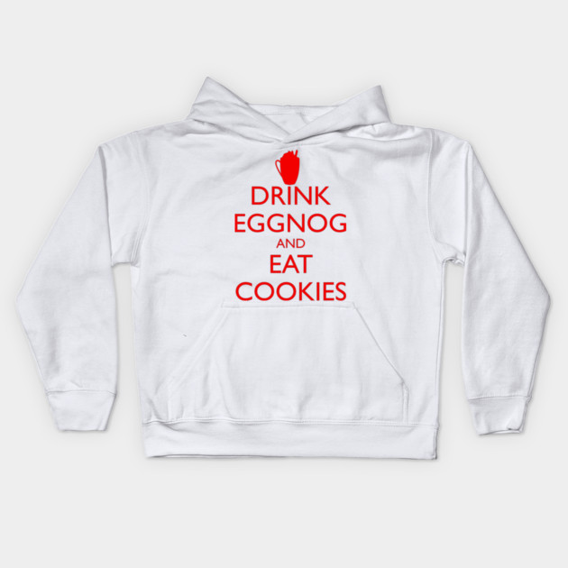 DRINK EGGNOG AND EAT COOKIES Christmas Kids Hoodie by HolidayBug