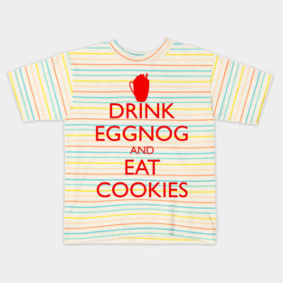 DRINK EGGNOG AND EAT COOKIES Christmas Kids T-Shirt