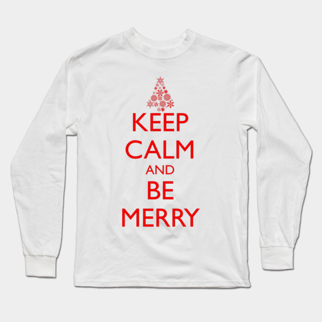 KEEP CALM AND BE MERRY, Christmas tree Long Sleeve T-Shirt by HolidayBug