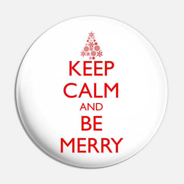 KEEP CALM AND BE MERRY, Christmas tree Pin by HolidayBug
