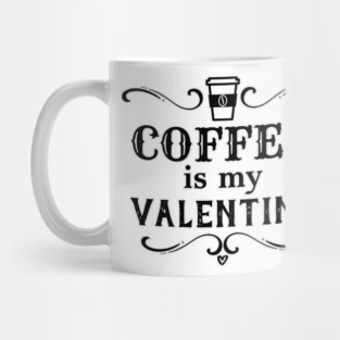 Funny Coffee is my Valentine Mug