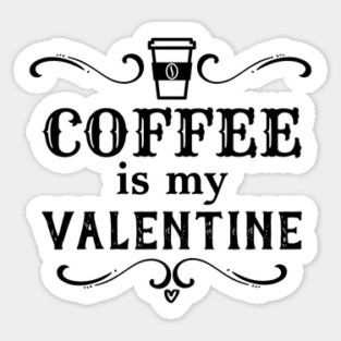 Funny Coffee is my Valentine Sticker