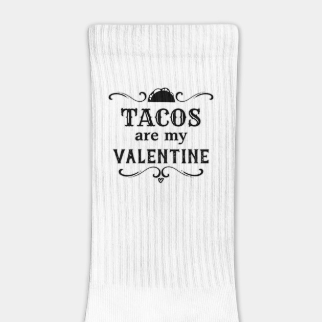 Funny Tacos are my Valentine by HolidayBug