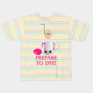 Funny Easter Prepare to Dye PinkEggs Kids T-Shirt