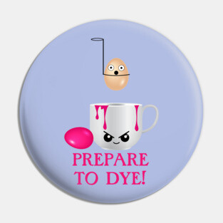 Funny Easter Prepare to Dye PinkEggs Pin