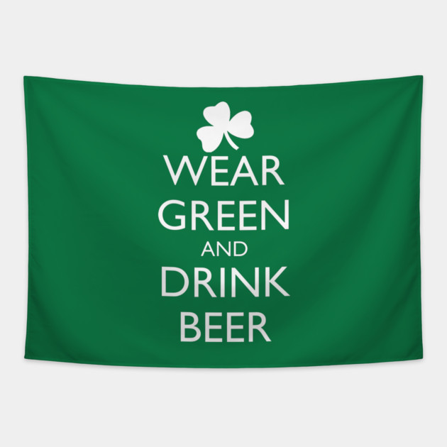 WEAR GREEN AND DRINK BEER Tapestry by HolidayBug