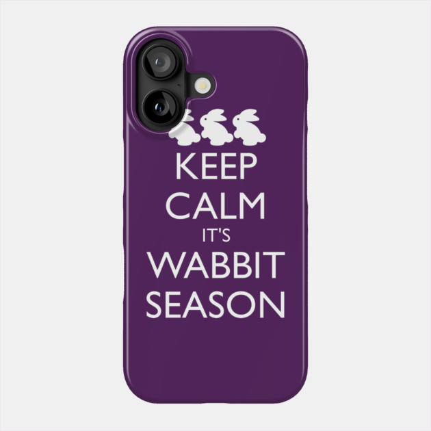 KEEP CALM IT'S WABBIT SEASON Phone Case by HolidayBug