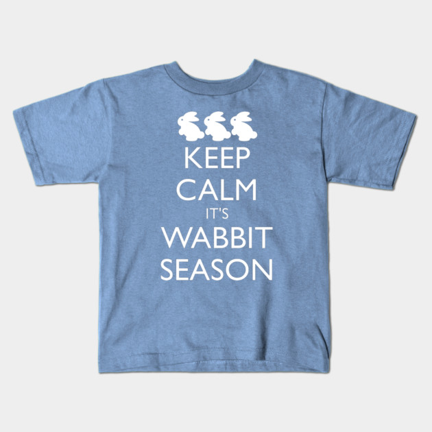 KEEP CALM IT'S WABBIT SEASON Kids T-Shirt by HolidayBug