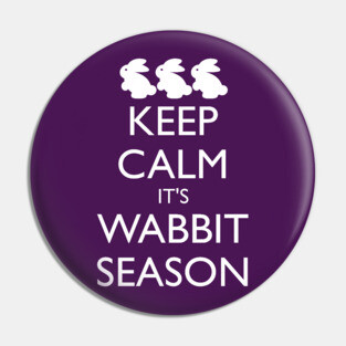 KEEP CALM IT'S WABBIT SEASON Pin