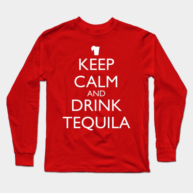 KEEP CALM AND DRINK TEQUILA Long Sleeve T-Shirt by HolidayBug