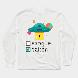 Valentine Single Taken UFO Long Sleeve T-Shirt