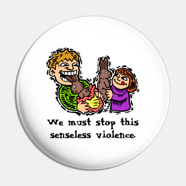 Senseless Easter Violence Pin by HolidayBug