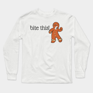 Bite This! Gingerbread Man Long Sleeve T-Shirt