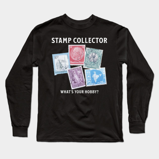 Stamp Collector, What’s your hobby? Long Sleeve T-Shirt by HolidayBug