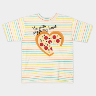 Cute You Gotta Pizza Me Heart Pun Kids T-Shirt