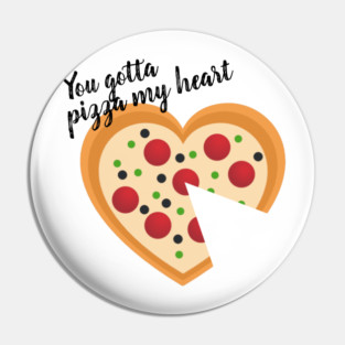 Cute You Gotta Pizza Me Heart Pun Pin
