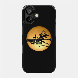 Drink Up Witches Phone Case