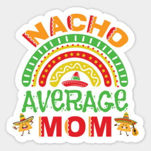 Nacho Average Mom Pun Sticker