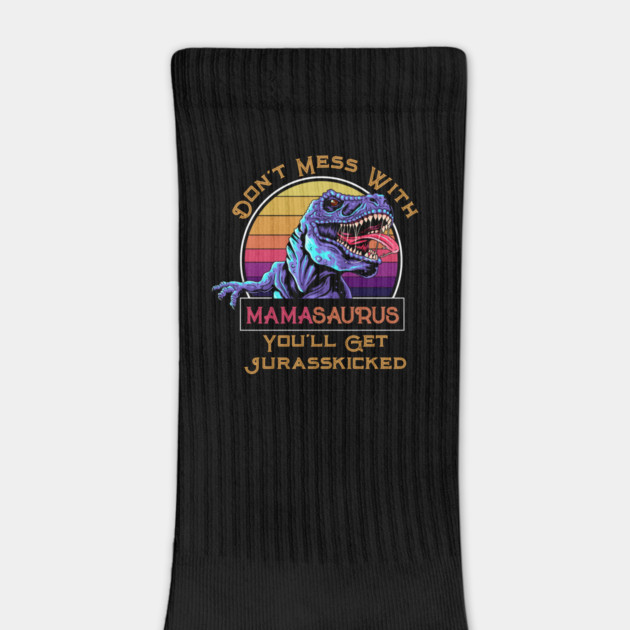 Don't Mess With Mamasaurus, You'll Get Jurasskicked by HolidayBug