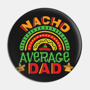 Nacho Average Dad Pun Pin