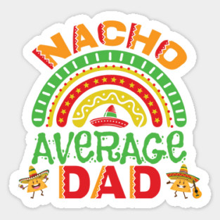 Nacho Average Dad Pun Sticker