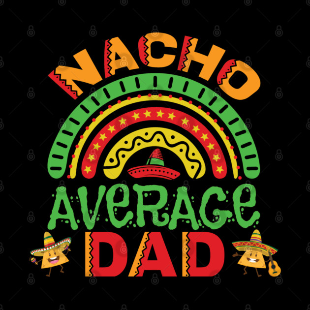 Nacho Average Dad Pun by HolidayBug