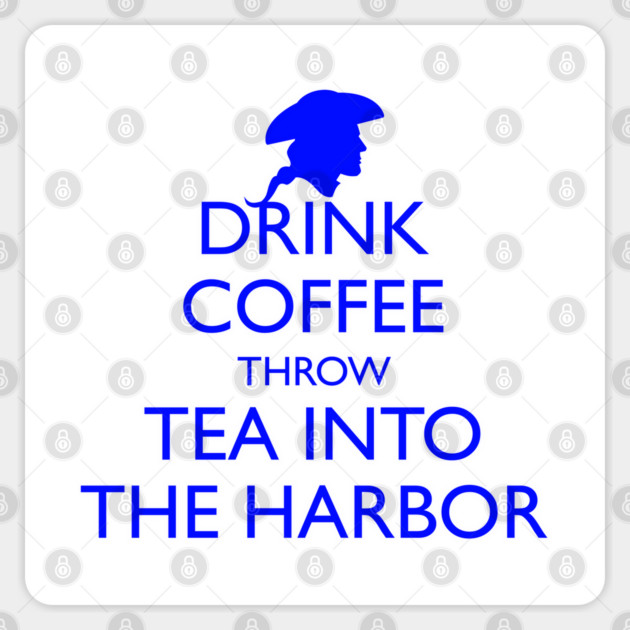 DRINK COFFEE THROW TEA INTO THE HARBOR Sticker by HolidayBug