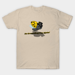 Groundhog Day Again Ladybug T-Shirt
