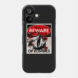 Beware of Zombies Sign Phone Case