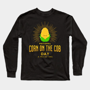 National Corn on the Cob Day Long Sleeve T-Shirt