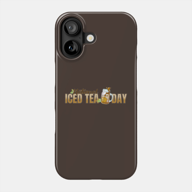 National Iced Tea Day Phone Case by HolidayBug