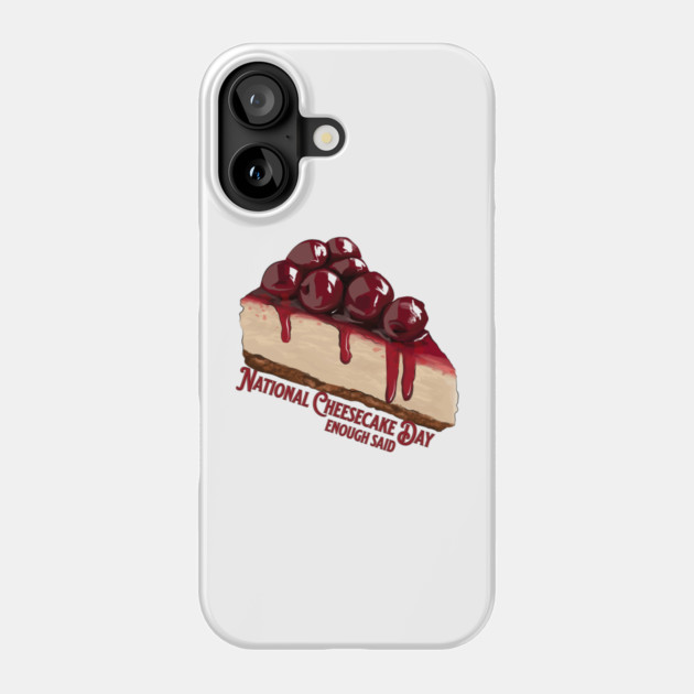 National Cheesecake Day Phone Case by HolidayBug