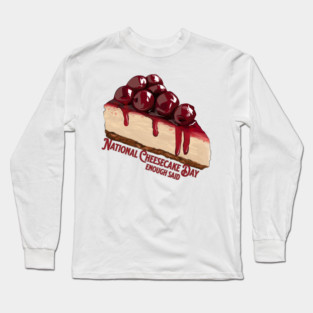 National Cheesecake Day Long Sleeve T-Shirt
