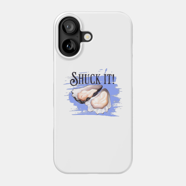 National Oyster Day, Shuck it oyster pun Phone Case by HolidayBug